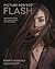 Picture Perfect Flash: Using Portable Strobes and Hot Shoe Flash to Master Lighting and Create Extraordinary Portraits