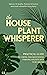 The Houseplant Whisperer by Humanity  Publications