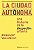 La ciudad autónoma: Una historia de la okupación urbana (Alianza Ensayo) (Spanish Edition)