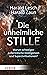 Die unheimliche Stille by Harald Lesch