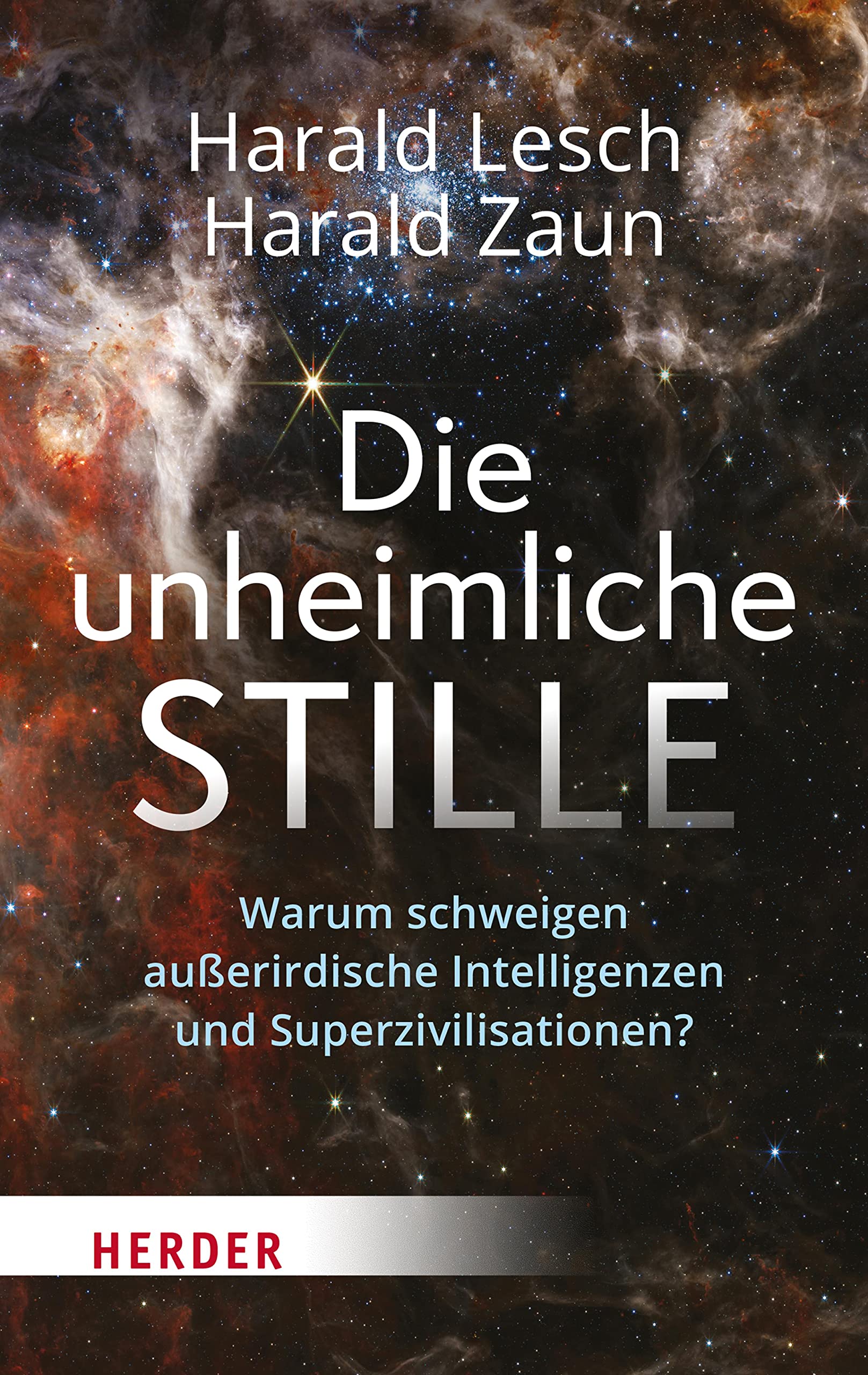 Die unheimliche Stille: Warum schweigen außerirdische Intelligenzen und Superzivilisationen? (German Edition)