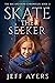 Skate the Seeker