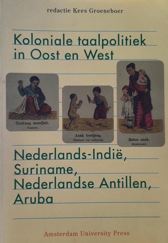Koloniale taalpolitiek in Oost en West: Nederlands-Indië, Suriname, Nederlandse Antillen, Aruba