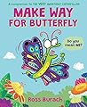 Make Way for Butterfly by Ross Burach