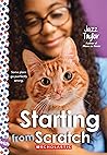 Starting From Scratch by Jazz Taylor Starting From Scratch by Jazz Taylor
