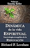 Dinámica de la Vida Espiritual: Una Teología Evangélica de la Renovación (Spanish Edition)