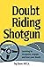 Doubt Riding Shotgun: Learning to Recognize, Engage, and Love Your Doubt