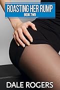 Roasting Her Rump - Book Two: M/F spanking stories