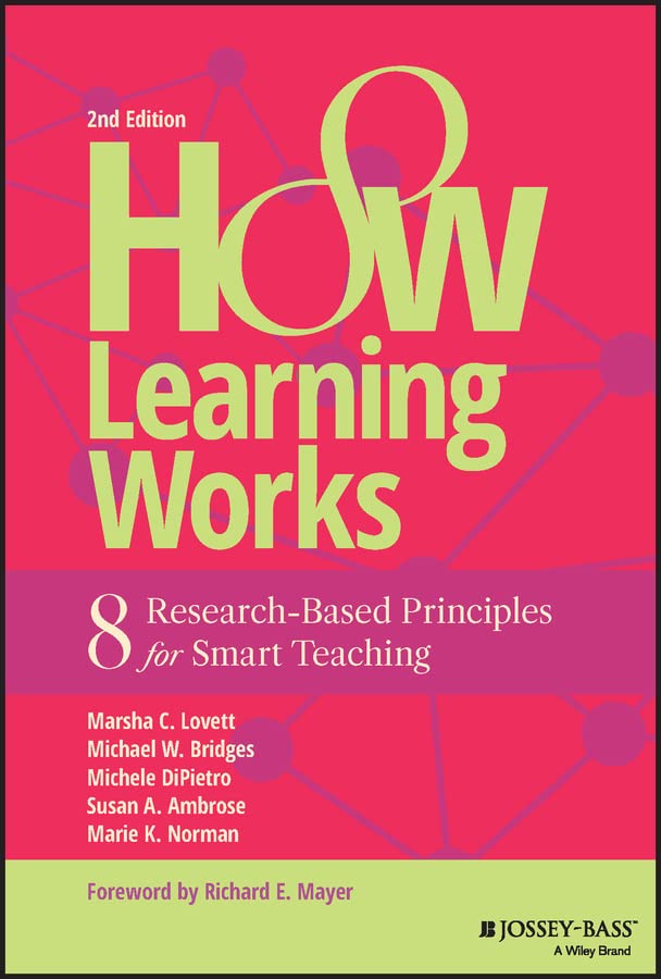 How Learning Works: Eight Research-Based Principles for Smart Teaching (Kindle Edition)