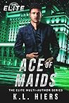 Ace of Maids by K.L. Hiers Ace of Maids by K.L. Hiers