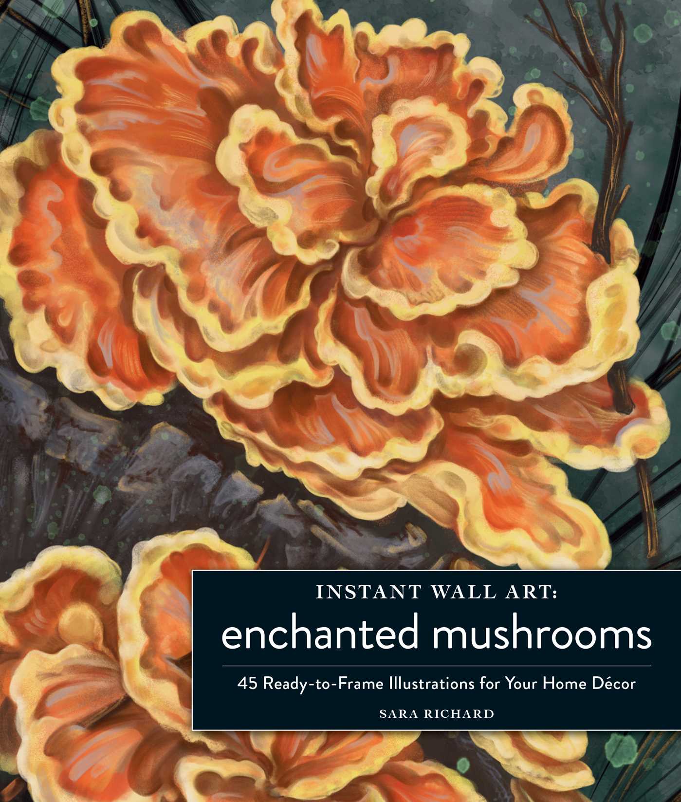 Instant Wall Art Enchanted Mushrooms: 45 Ready-to-Frame Illustrations for Your Home Décor (Home Design and Décor Gift Series)