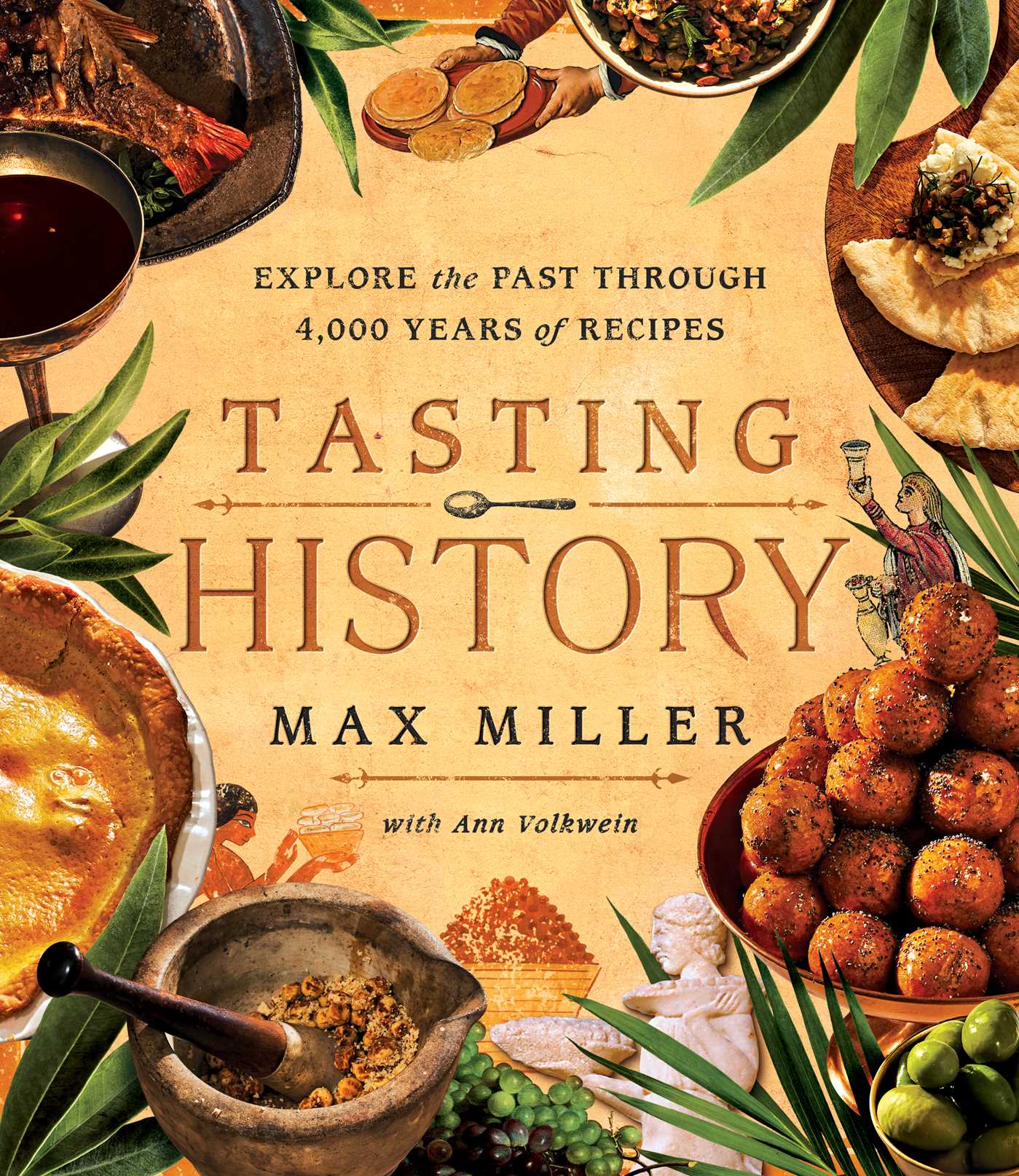 Book cover: Tasting History: Explore the Past Through 4,000 Years of Recipes by Max Miller