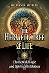 The Hermetic Tree of Life: Elemental Magic and Spiritual Initiation