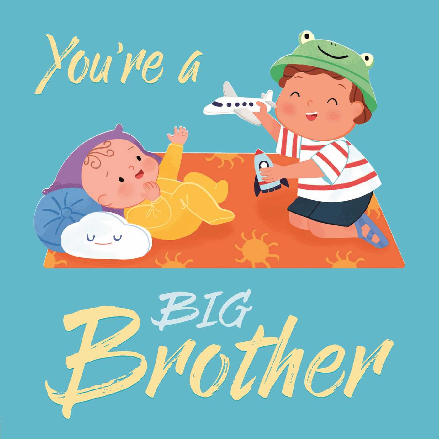 You're a Big Brother: A Loving Introduction to Being a Big Brother, Padded Board Book (Board Book)