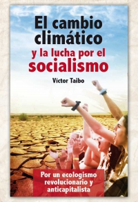 El cambio climático y la lucha por el socialismo: Por un ecologismo revolucionario y anticapitalista