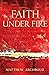 Faith Under Fire by Matthew Archbold