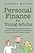 Personal Finance For Young Adults by Jerrell Mccain