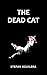 The dead cat: Sweet vengeance