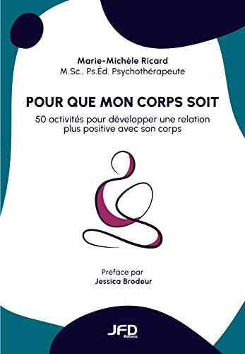 Pour que mon corps soit: 50 activités pour développer une relation plus positive avec son corps (French Edition)