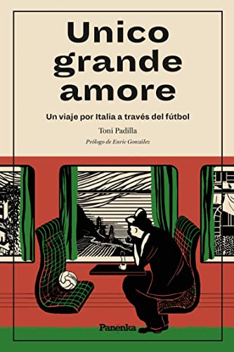 Unico grande amore: Un viaje por Italia a través del fútbol (Kindle Edition)