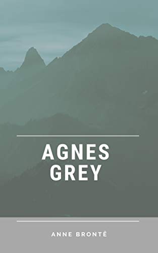 Anne Brontë: Agnes Grey (Kindle Edition)