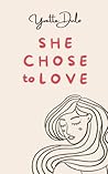 She chose to love: empowering poetry She chose to love: empowering poetry