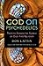 God on Psychedelics: Tripping Across the Rubble of Old-Time Religion