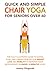 Quick and Simple Chair Yoga for Seniors Over 60: The Fully Illustrated Guide to Seated Poses and Cardio Exercises for Weight Loss and Mobility to ... 10 Minutes a day! (Senior Fitness Series)