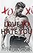 Love to Hate You