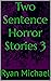 Two Sentence Horror Stories 3