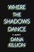 Where the Shadows Dance