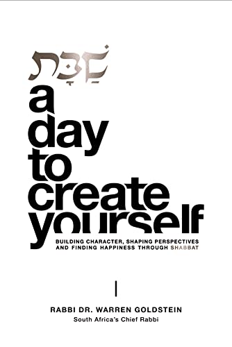 Shabbat. A Day To Create Yourself: Building character, shaping perspectives, and finding happiness through Shabbat (Hardcover)