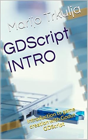 Godot 4.0 GDScript Intro: Introduction to game creation with Godot 4.0 GDScript (Mastering GODOT game engine and GD SCRIPT for making video games)