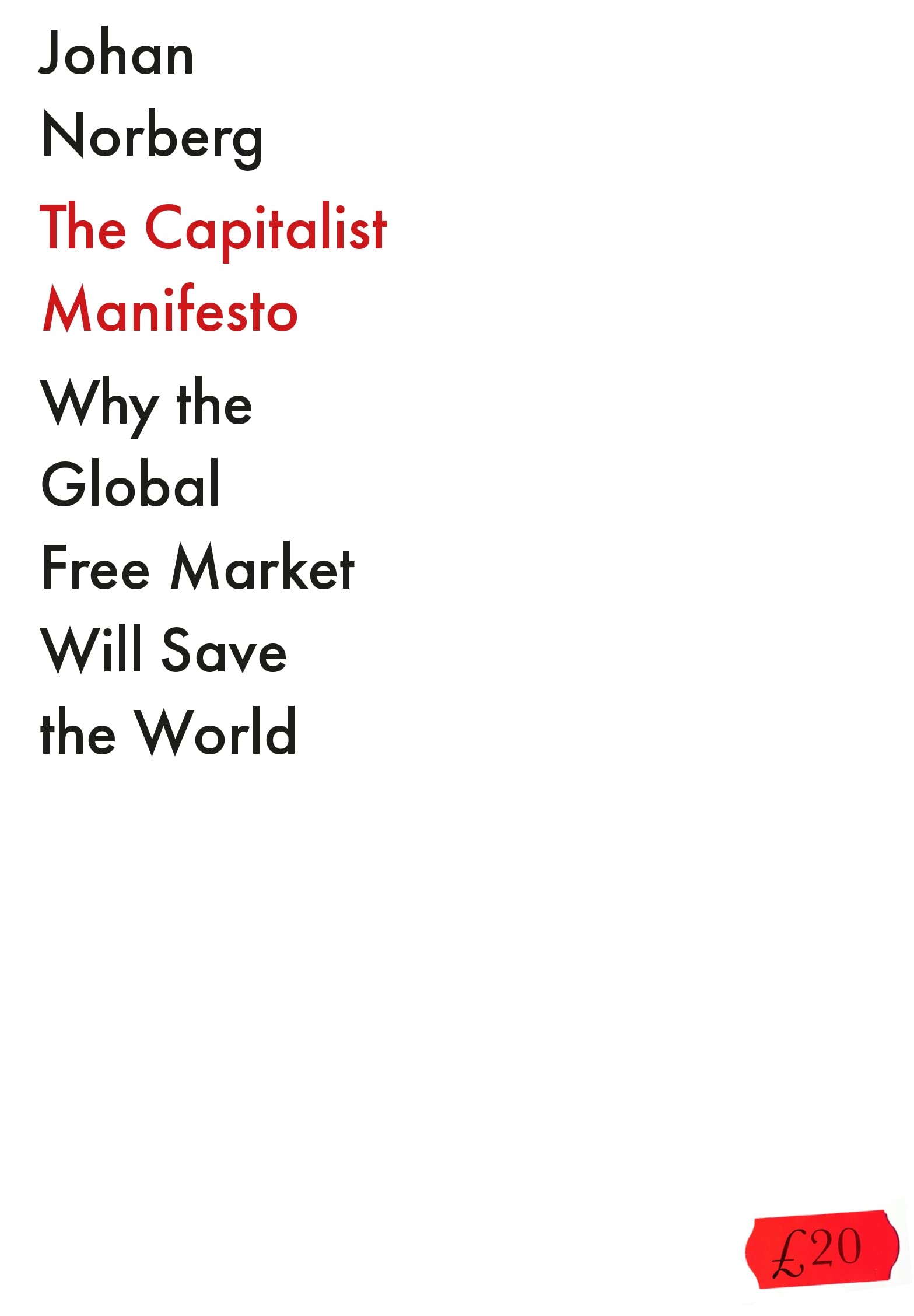 The Capitalist Manifesto: Why the Global Free Market Will Save the World (Kindle Edition)