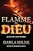 Flamme de Dieu by Darla Milne