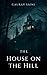 The House on the Hill by Gaurav Saini
