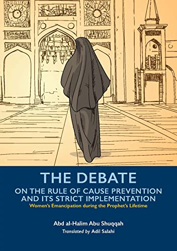 The Debate On the Rule of Cause Prevention and its Strict implementation (Women’s Emancipation during the Prophet’s Lifetime, 6)