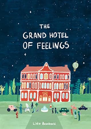 The Grand Hotel of Feelings by Lidia Brankovic