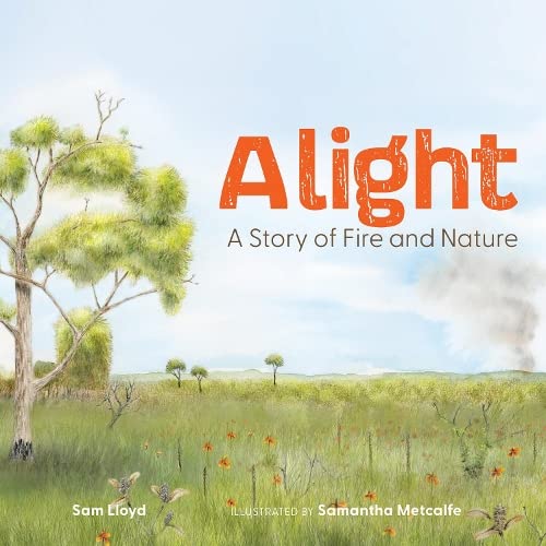 Alight: A Story of Fire and Nature (Hardcover)