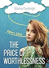 The Price of Worthlessness by Gloria Eveleigh The Price of Worthlessness by Gloria Eveleigh
