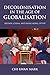 Decolonisation in the age of globalisation by Chi-kwan Mark