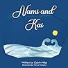 Nami and Kai: A Tale of Friendship Love Courage and Truth Nami and Kai: A Tale of Friendship Love Courage and Truth