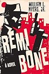 Remi Bone by William L. Myers Jr.