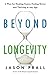 Beyond Longevity: A Proven ...