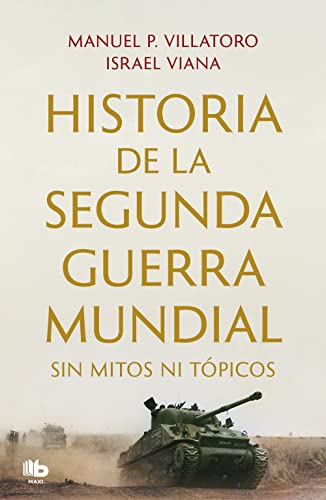 Historia de la Segunda Guerra Mundial sin mitos ni tópicos (Spanish Edition)