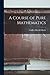 A Course of Pure Mathematics
