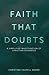 Faith that Doubts: A Simpli...