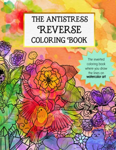 Stress Relieving Reverse Coloring Book: The Book has Many Beautiful Watercolor Illustrations, You Only Need a Pen to Draw the Lines (Paperback)
