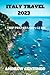 ITALY TRAVEL 2023: A Trip P...