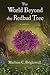 The World Beyond the Redbud Tree by Madison C. Brightwell The World Beyond the Redbud Tree by Madison C. Brightwell